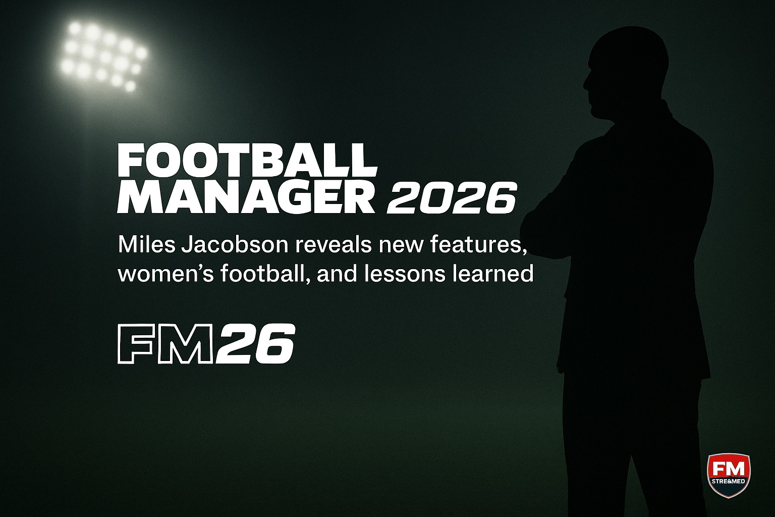 Miles Jacobson on Football Manager 2026